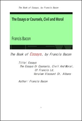 ý  . The Book of Essays,The Essays Or Counsels, Civil And Moral, Of Francis Ld.